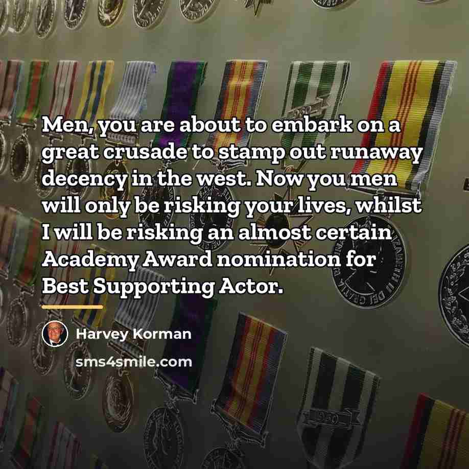 “Men, you are about to embark on a great crusade…” quote by Harvey Korman