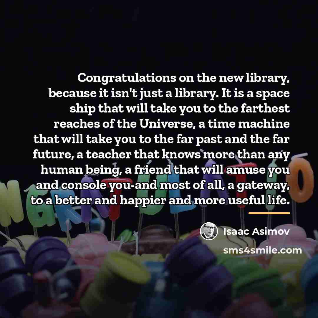 “Congratulations on the new library, because it isn't just a…” quote by Isaac Asimov
