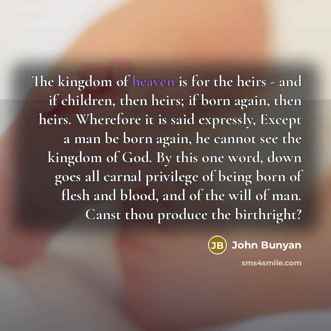 “The kingdom of heaven is for the heirs - and…” quote by John Bunyan