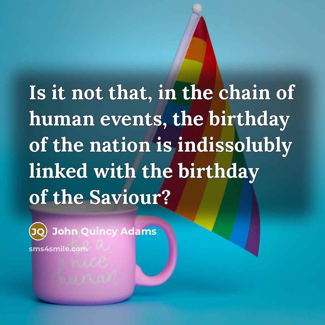 “Is it not that, in the chain of human events,…” quote by John Quincy Adams