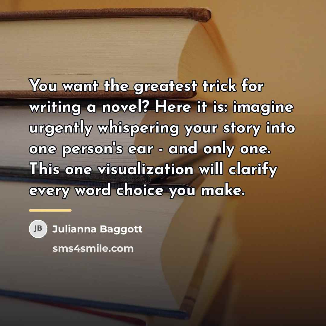 “You want the greatest trick for writing a novel? Here…” quote by Julianna Baggott