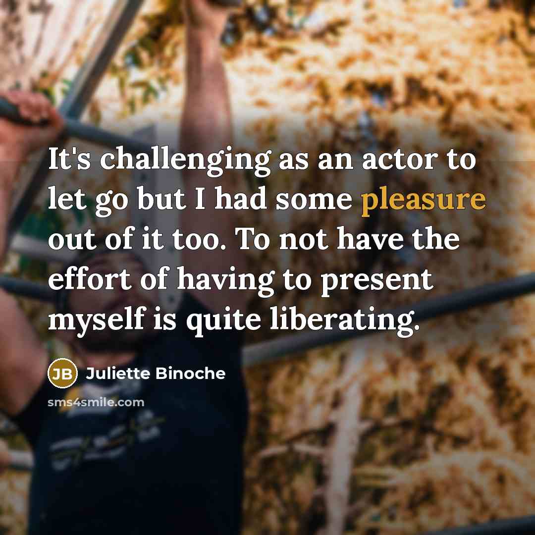 “It's challenging as an actor to let go but I…” quote by Juliette Binoche
