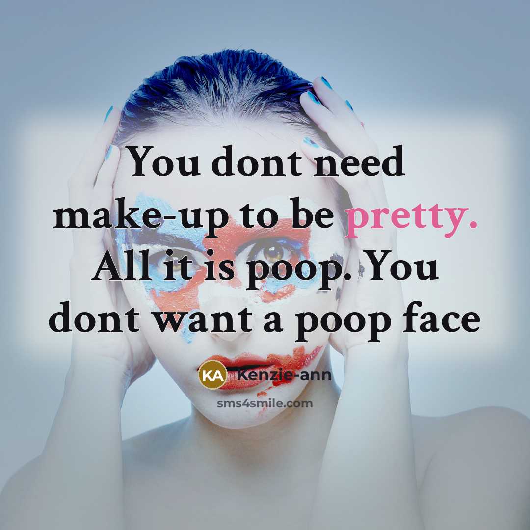“You dont need make-up to be pretty. All it is…” quote by Kenzie-ann