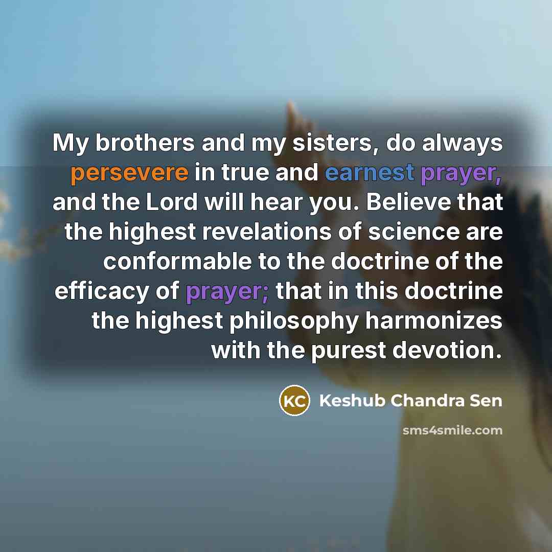 “My brothers and my sisters, do always persevere in true…” quote by Keshub Chandra Sen