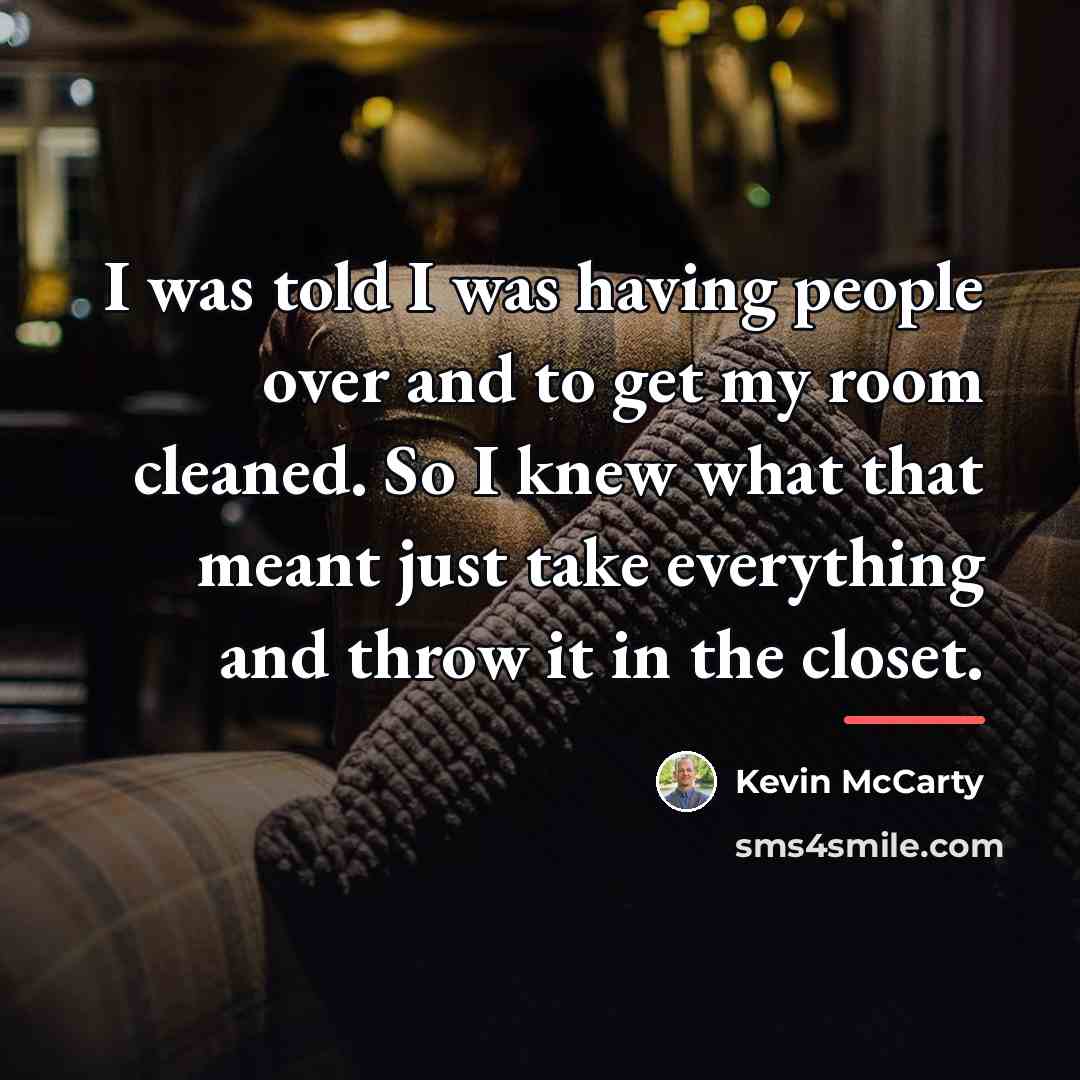 “I was told I was having people over and to…” quote by Kevin McCarty