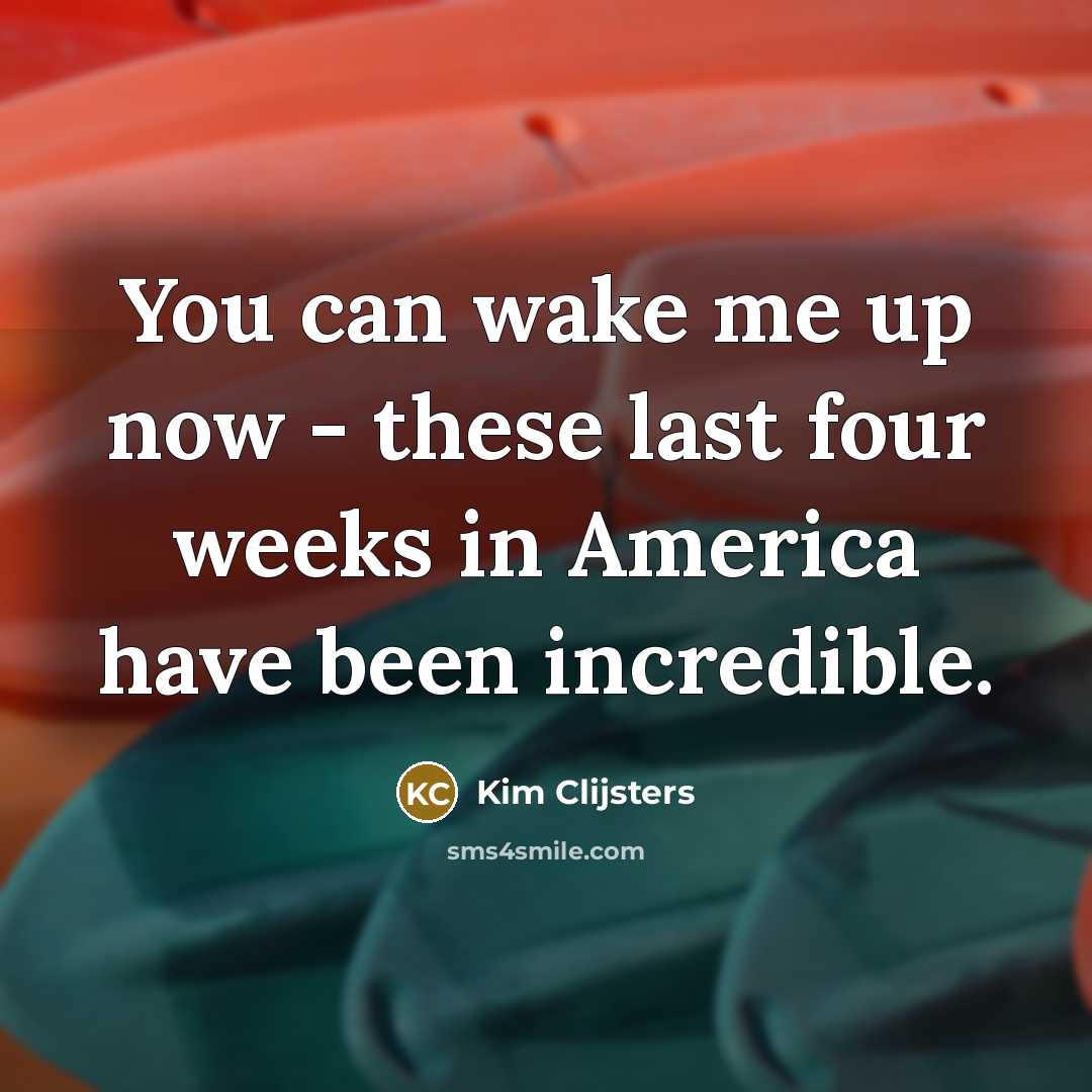 “You can wake me up now - these last four…” quote by Kim Clijsters