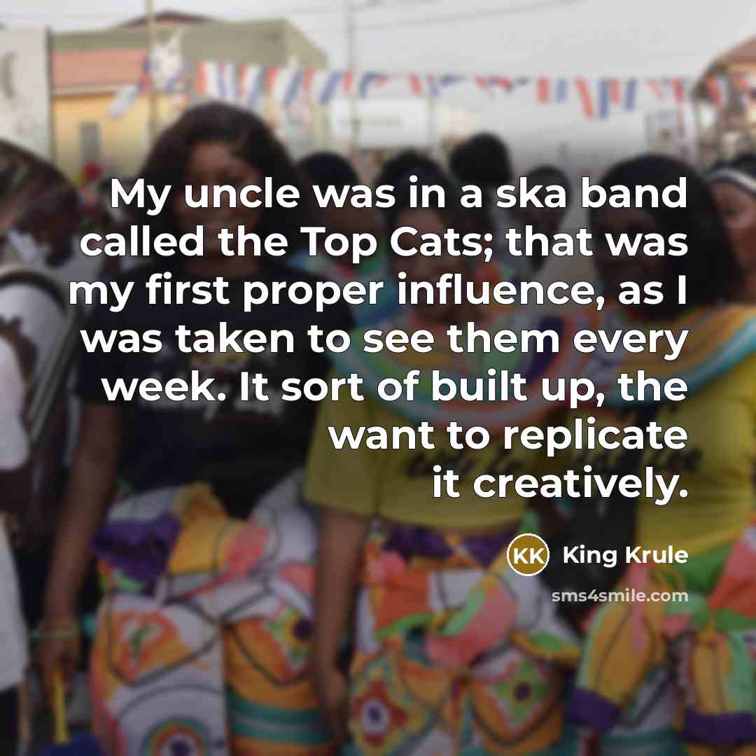 “My uncle was in a ska band called the Top…” quote by King Krule