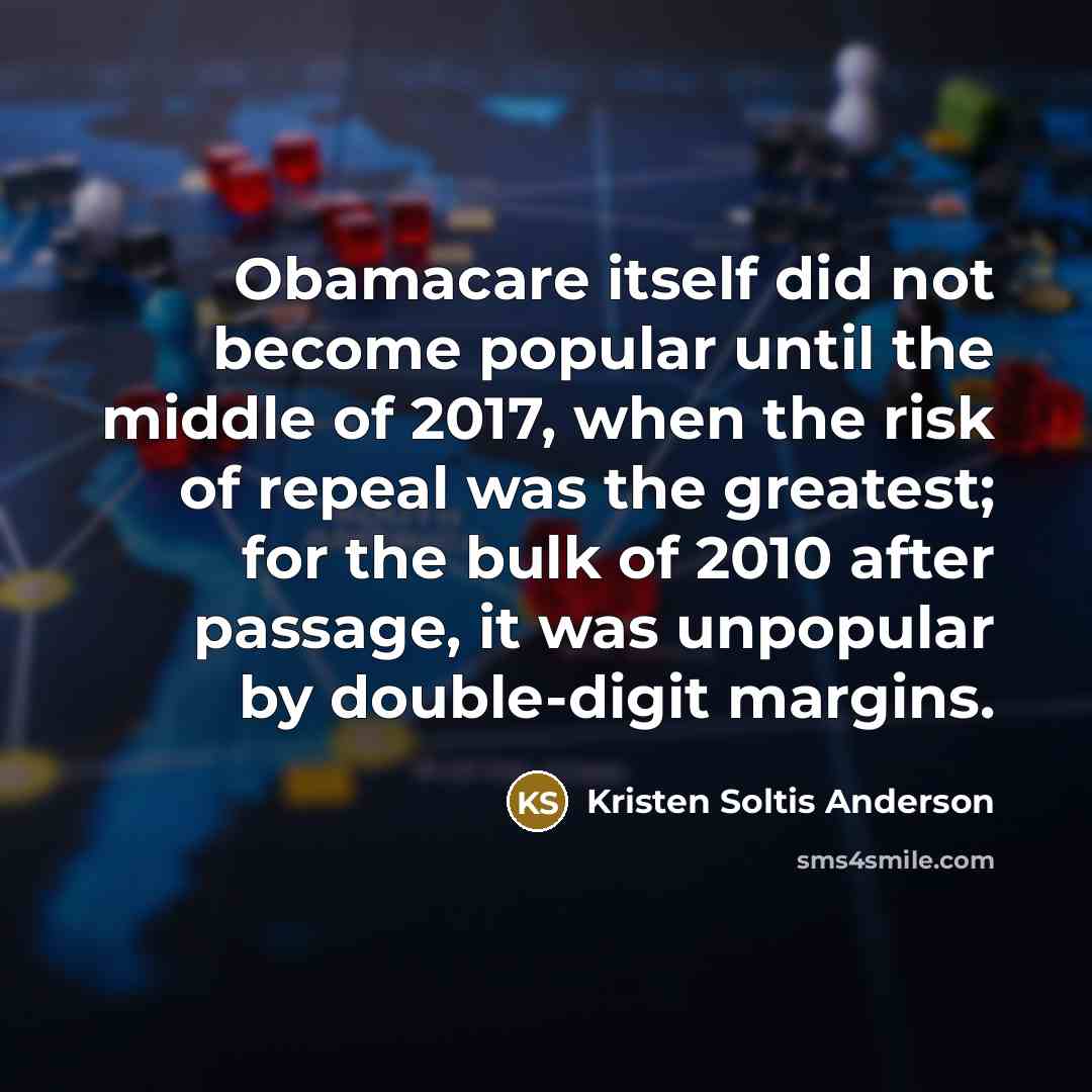 “Obamacare itself did not become popular until the middle of…” quote by Kristen Soltis Anderson