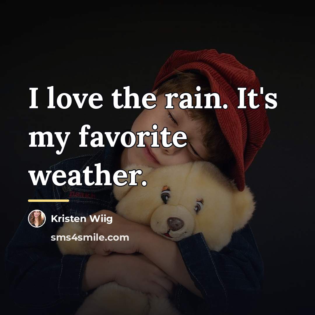 “I love the rain. It's my favorite weather.…” quote by Kristen Wiig