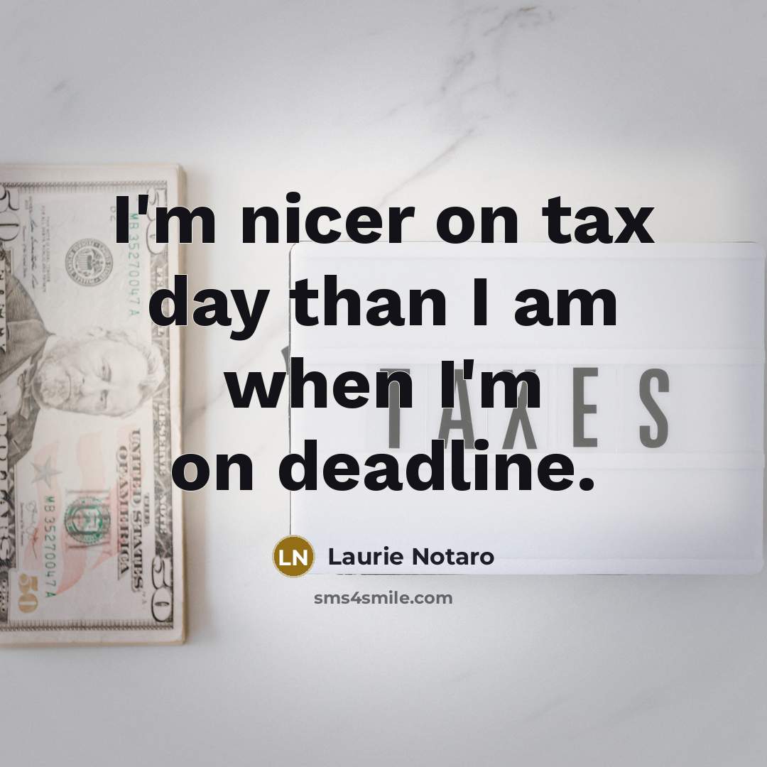 “I'm nicer on tax day than I am when I'm…” quote by Laurie Notaro