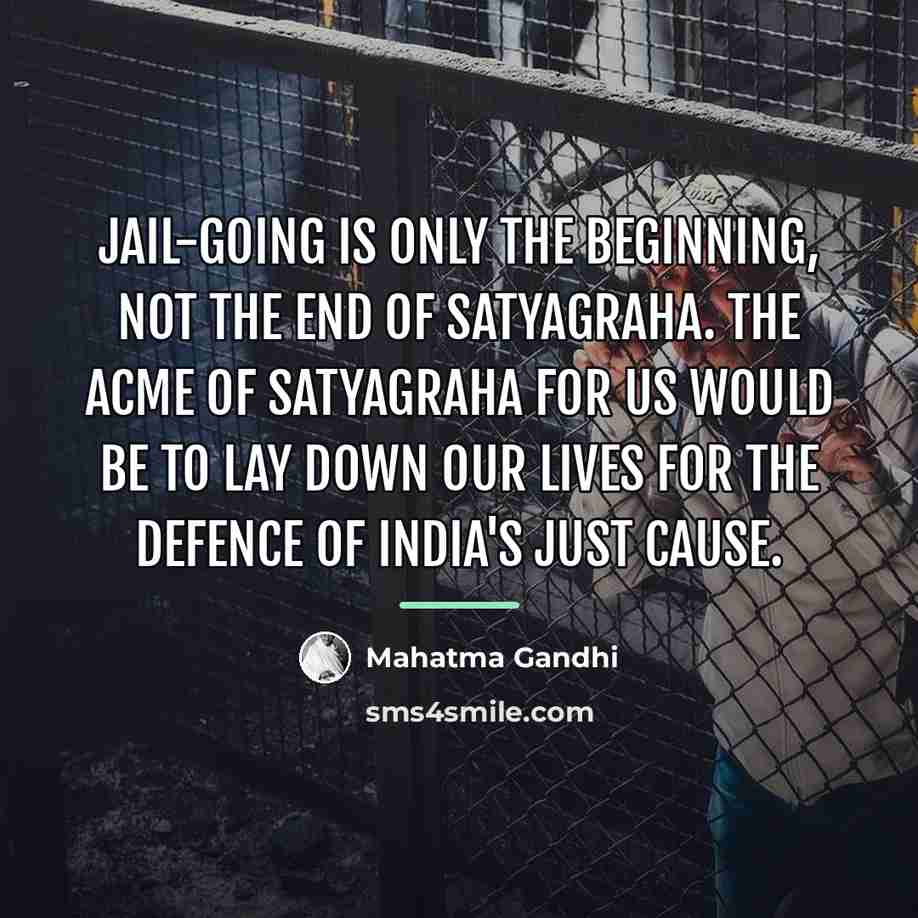“Jail-going is only the beginning, not the end of satyagraha.…” quote by Mahatma Gandhi