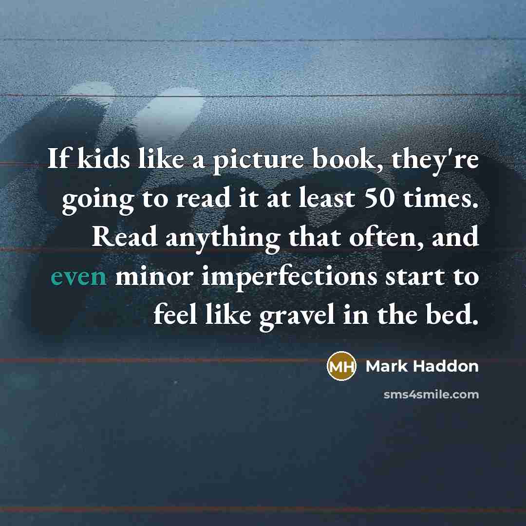 “If kids like a picture book, they're going to read…” quote by Mark Haddon
