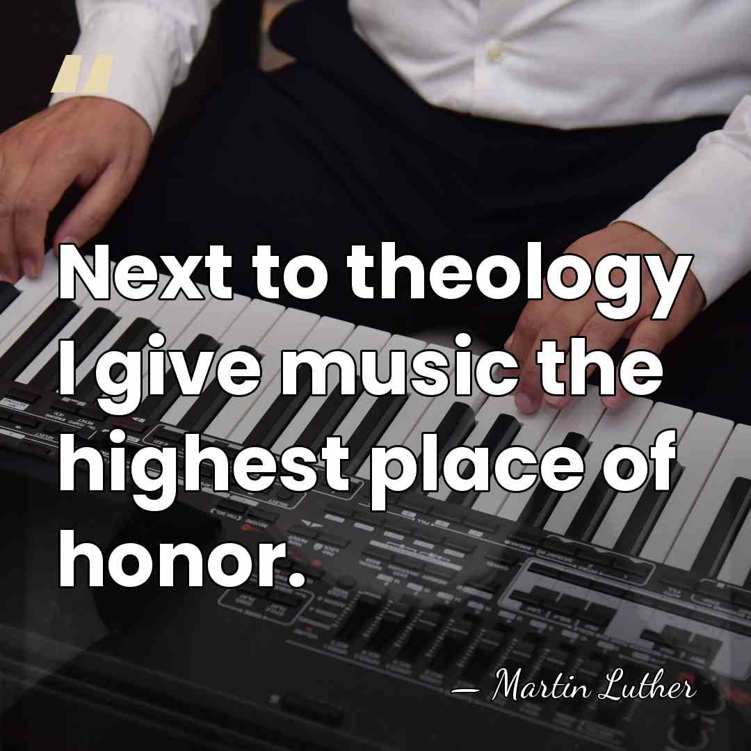 Next to theology I give music the highest place of honor. - Martin Luther