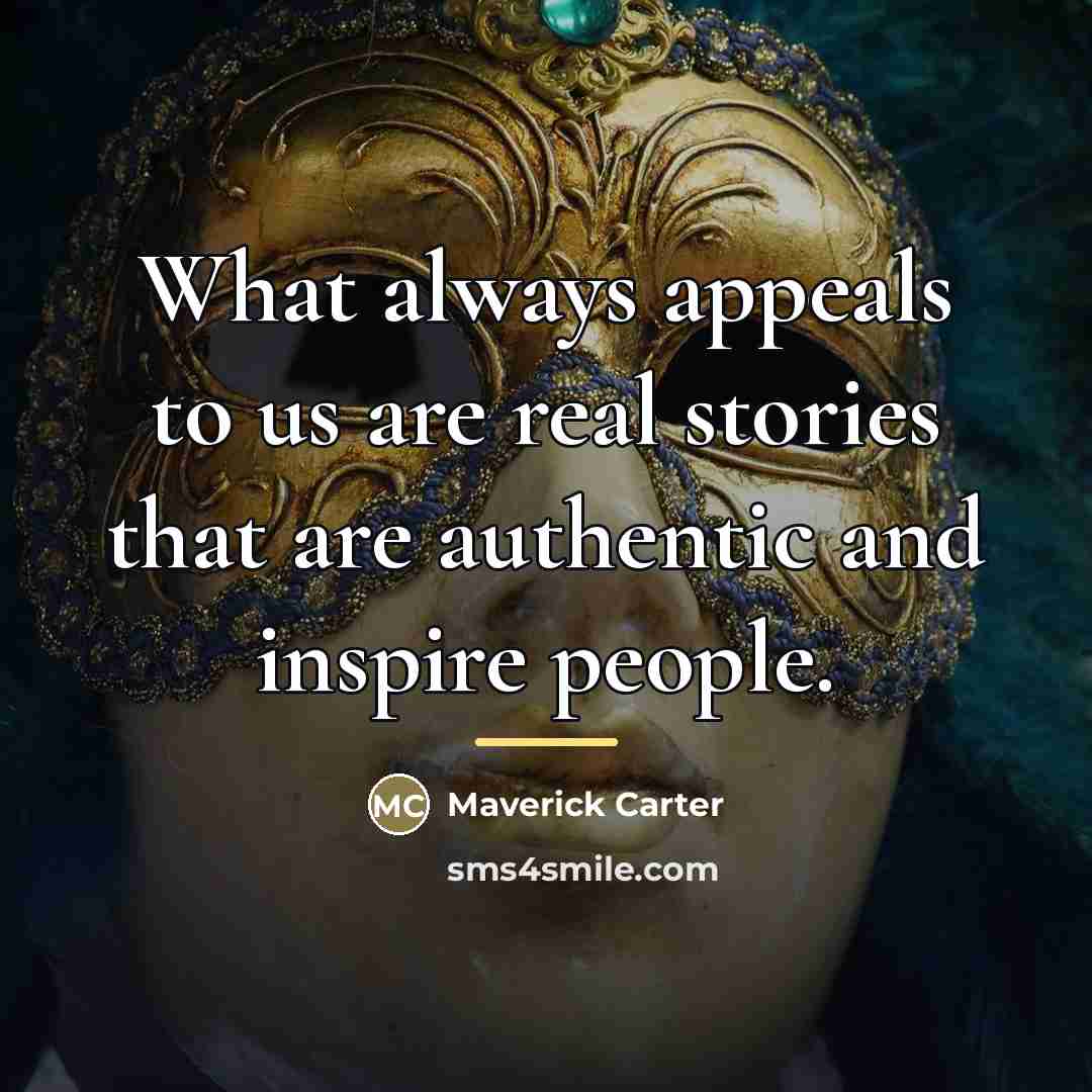 “What always appeals to us are real stories that are…” quote by Maverick Carter
