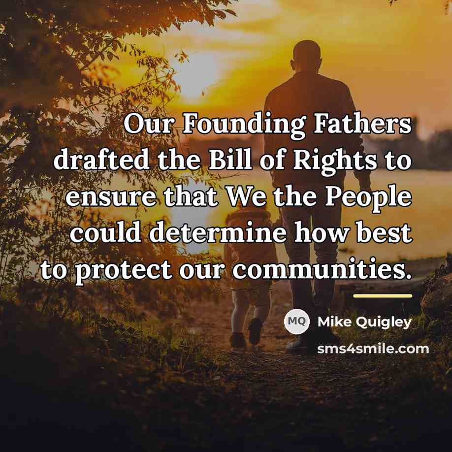 “Our Founding Fathers drafted the Bill of Rights to ensure…” quote by Mike Quigley