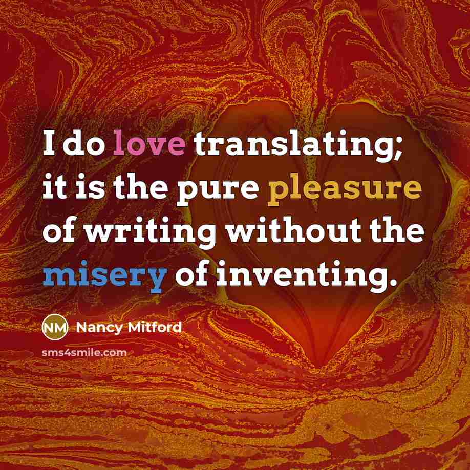 “I do love translating; it is the pure pleasure of…” quote by Nancy Mitford