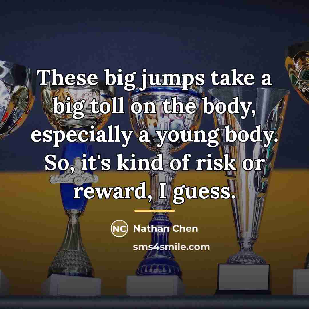 “These big jumps take a big toll on the body,…” quote by Nathan Chen