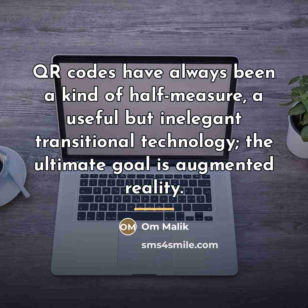 “QR codes have always been a kind of half-measure, a…” quote by Om Malik