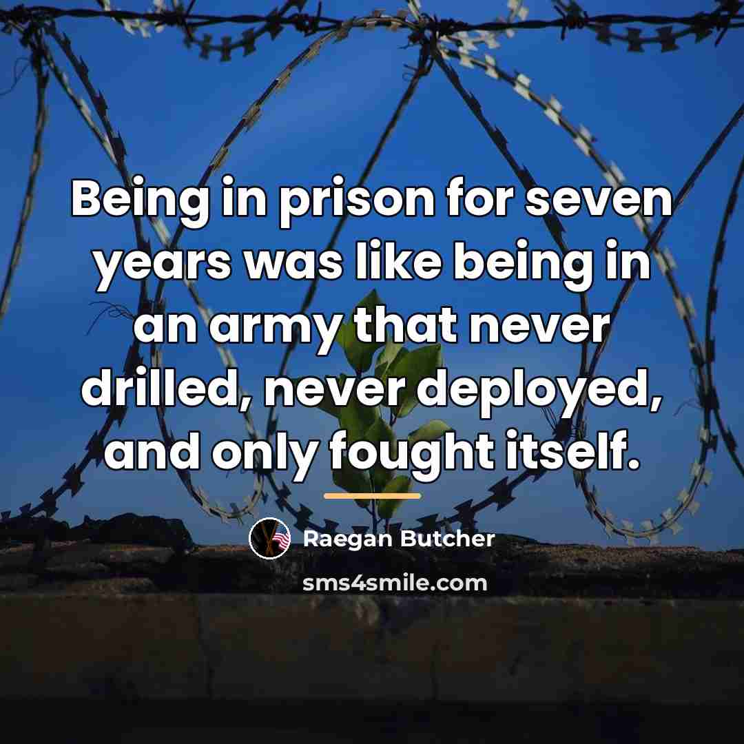 “Being in prison for seven years was like being in…” quote by Raegan Butcher