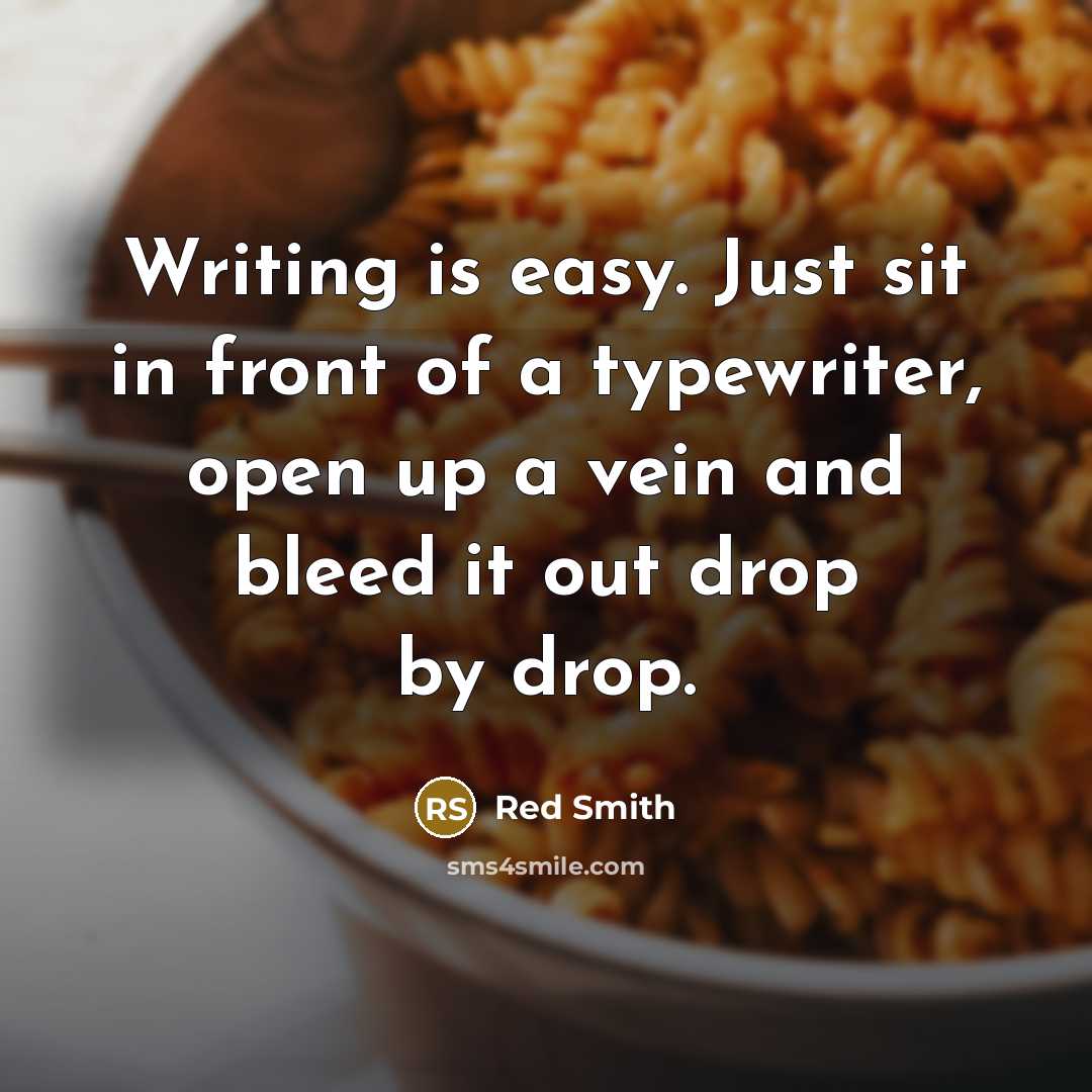 “Writing is easy. Just sit in front of a typewriter,…” quote by Red Smith