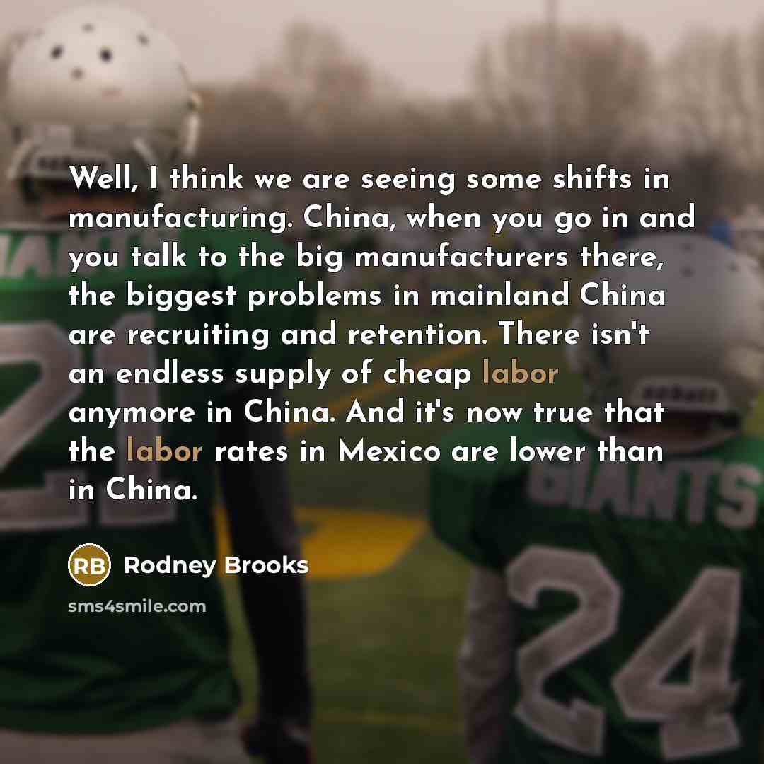 “Well, I think we are seeing some shifts in manufacturing.…” quote by Rodney Brooks