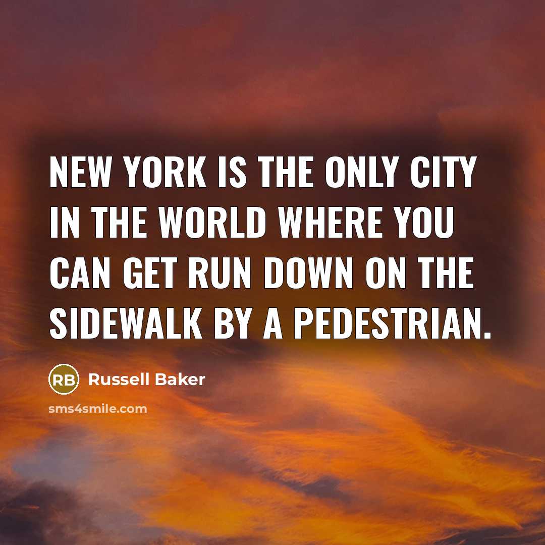 “New York is the only city in the world where…” quote by Russell Baker