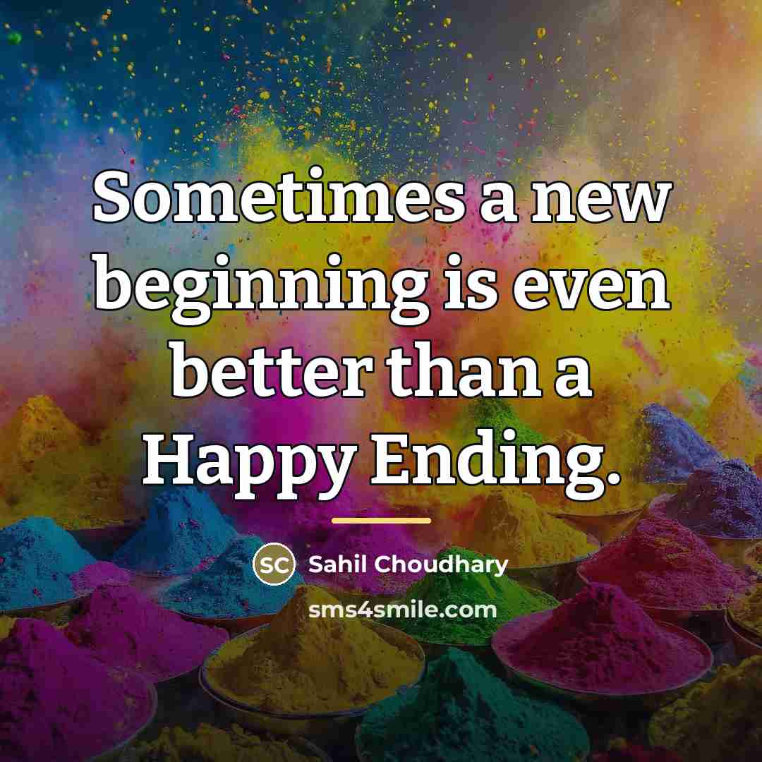 “Sometimes a new beginning is even better than a Happy…” quote by Sahil Choudhary