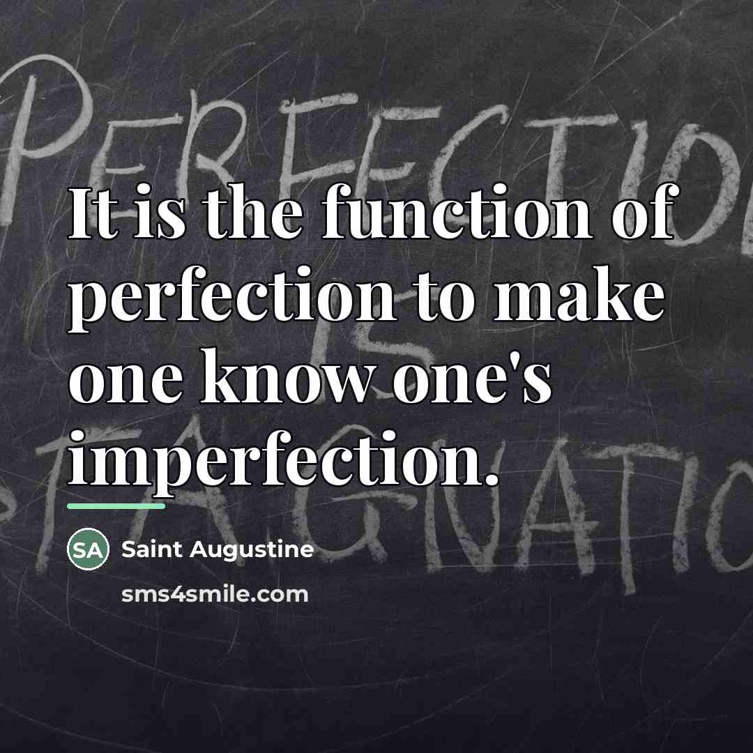“It is the function of perfection to make one know…” quote by Saint Augustine