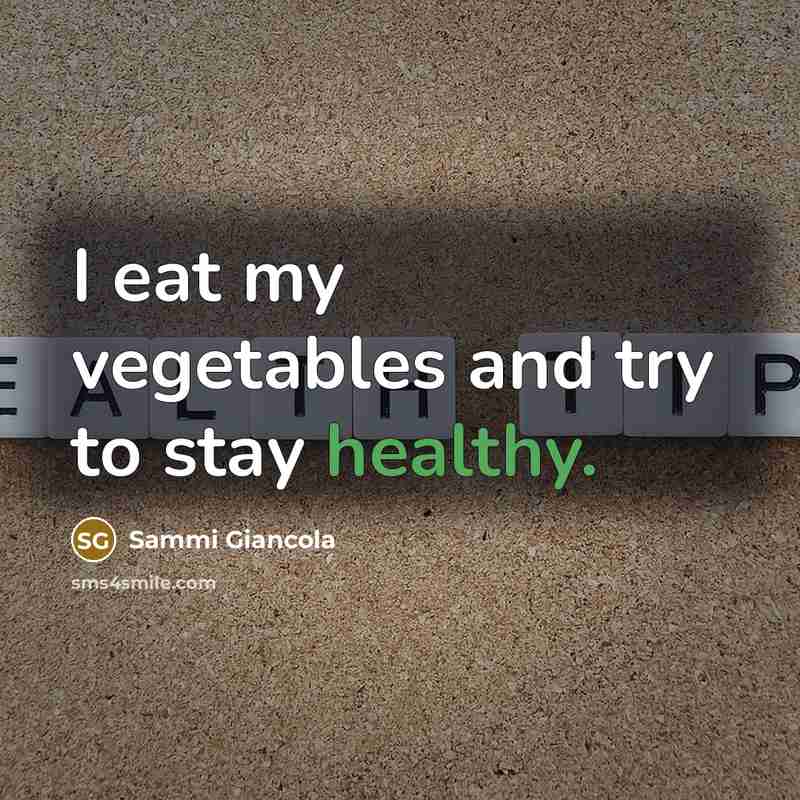 “I eat my vegetables and try to stay healthy.…” quote by Sammi Giancola