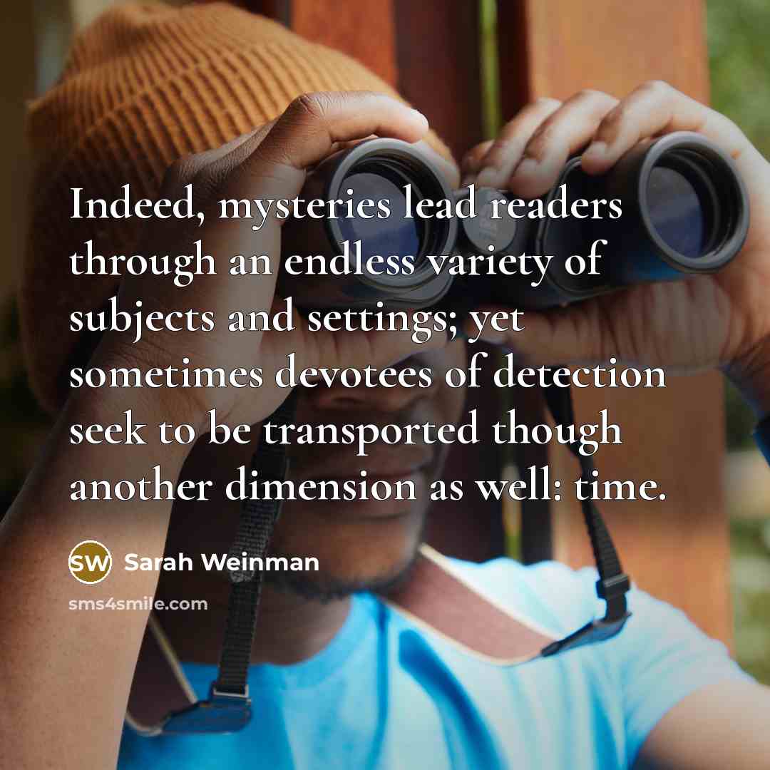 “Indeed, mysteries lead readers through an endless variety of subjects…” quote by Sarah Weinman