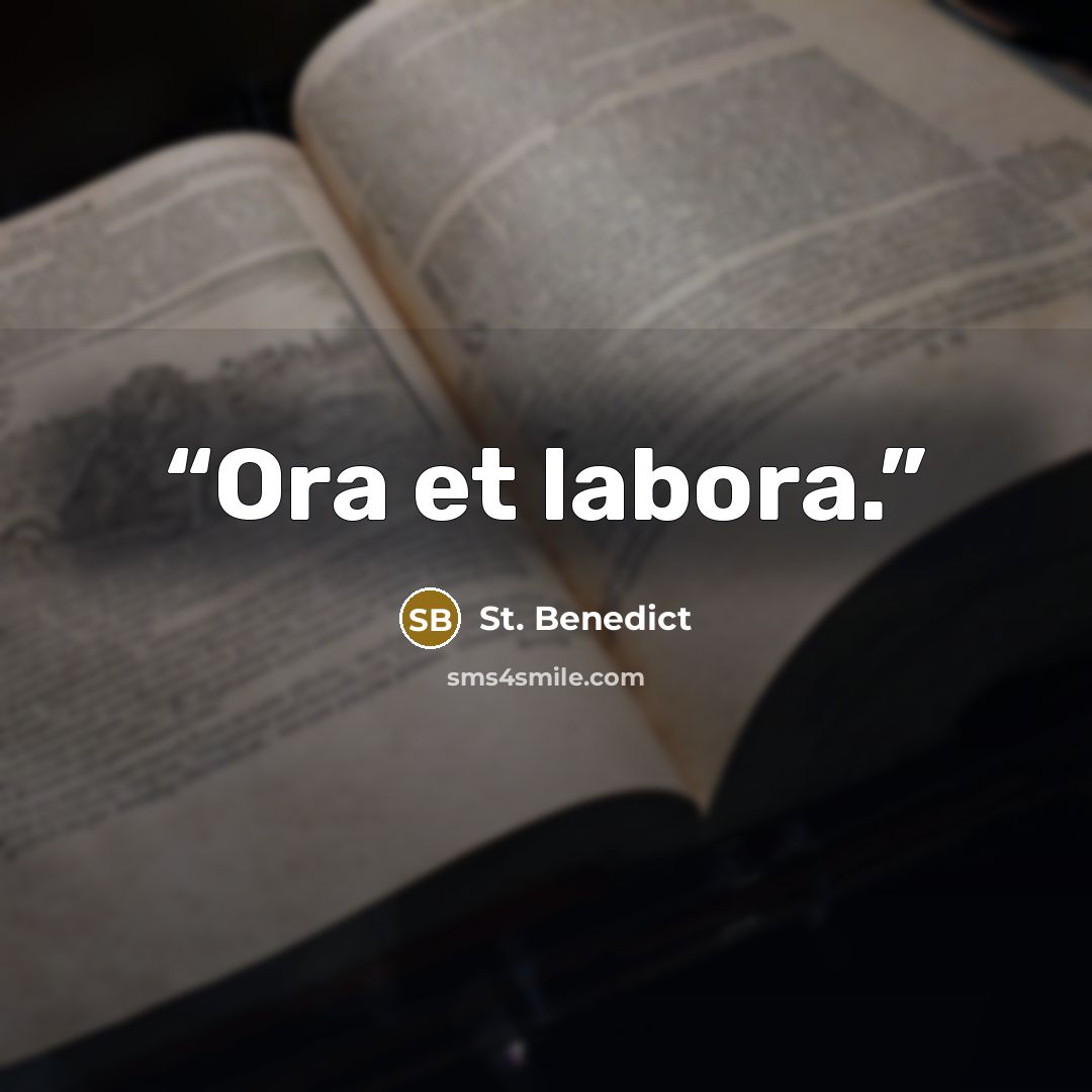 “Ora et labora.” quote by St. Benedict