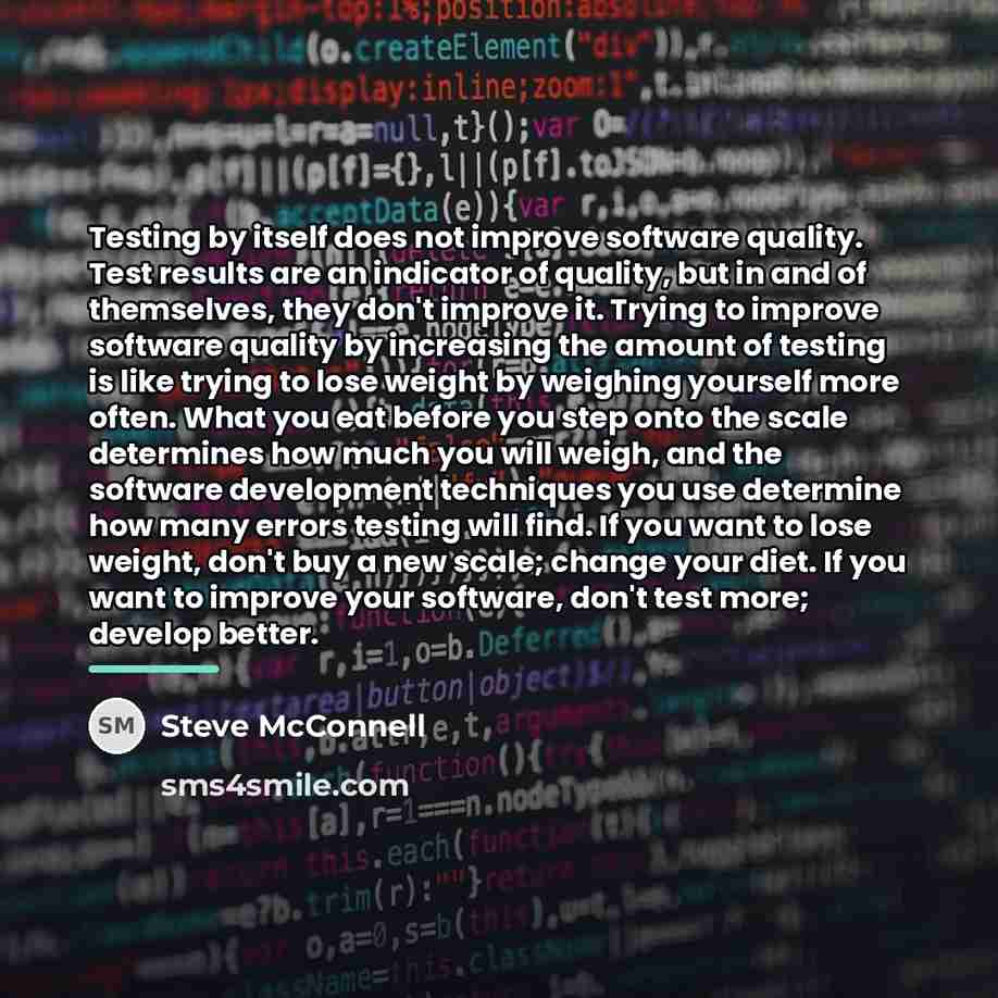 “Testing by itself does not improve software quality. Test results…” quote by Steve McConnell