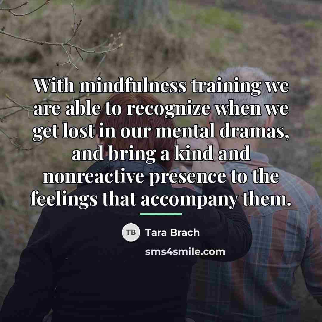 “With mindfulness training we are able to recognize when we…” quote by Tara Brach