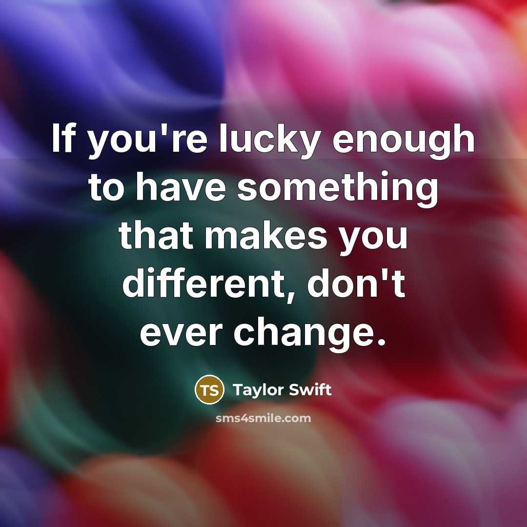 “If you're lucky enough to have something that makes you…” quote by Taylor Swift