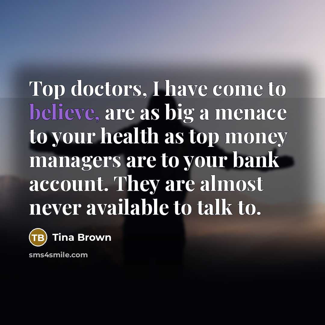 “Top doctors, I have come to believe, are as big…” quote by Tina Brown