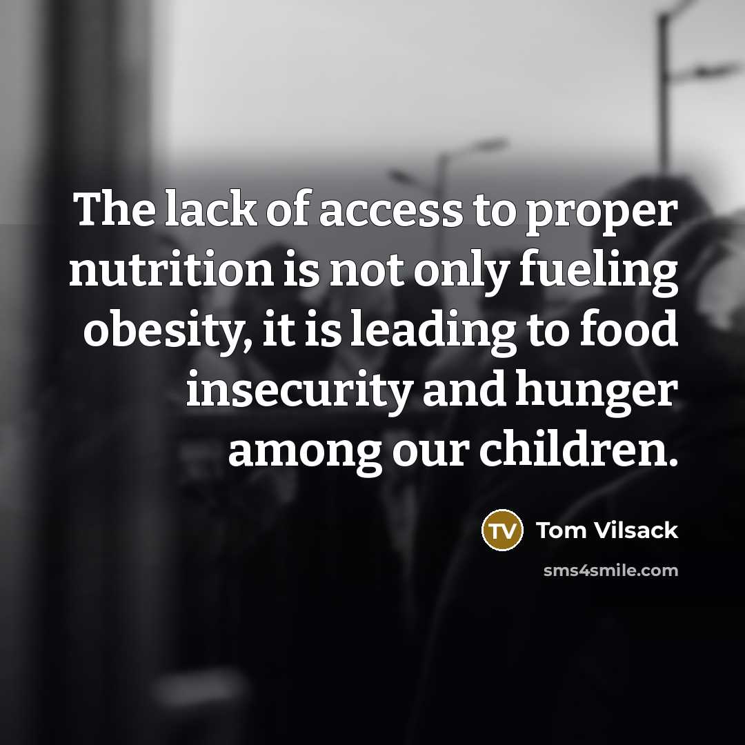 “The lack of access to proper nutrition is not only…” quote by Tom Vilsack