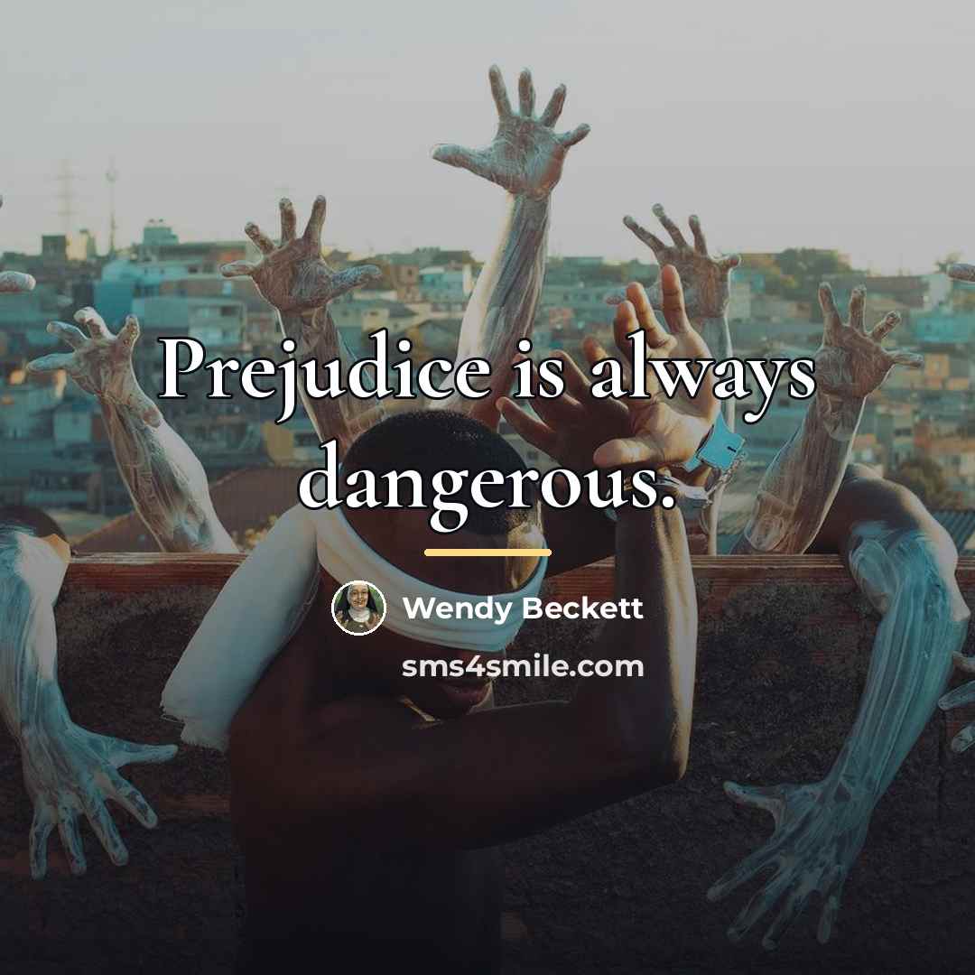 “Prejudice is always dangerous.…” quote by Wendy Beckett