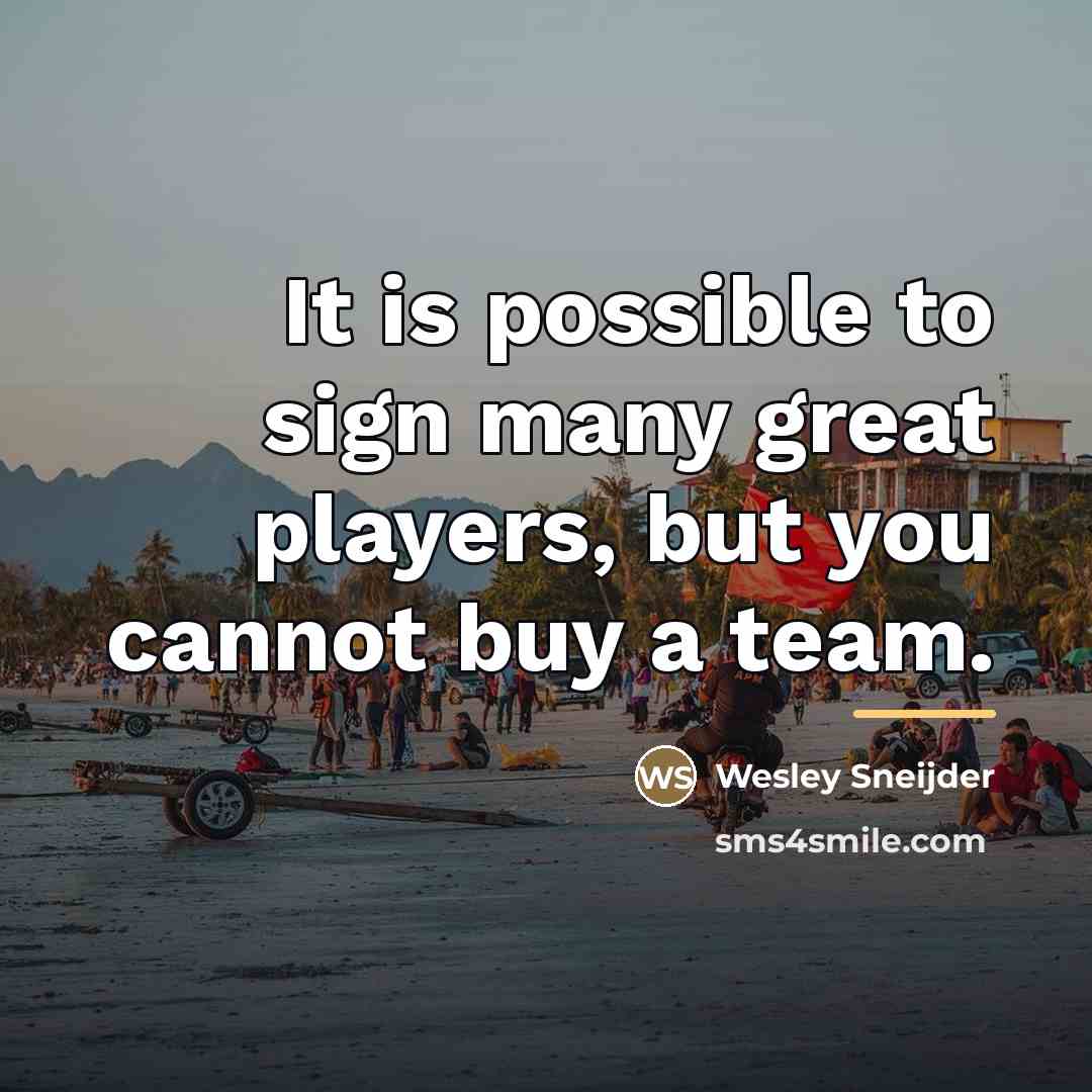 “It is possible to sign many great players, but you…” quote by Wesley Sneijder