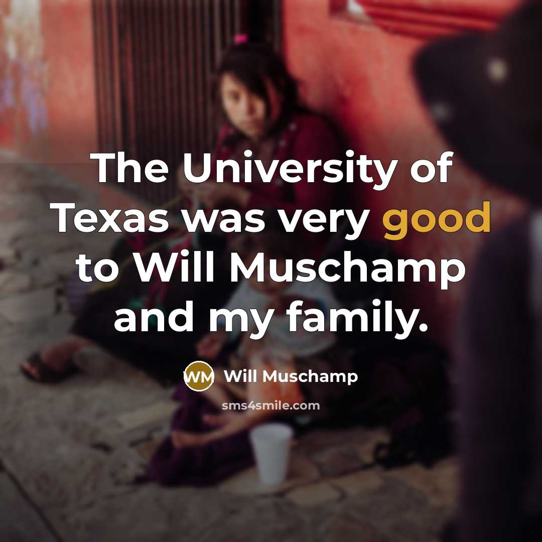“The University of Texas was very good to Will Muschamp…” quote by Will Muschamp