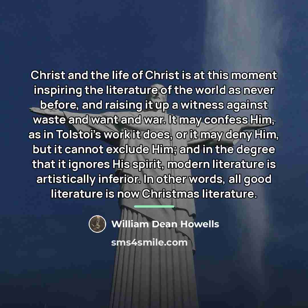 “Christ and the life of Christ is at this moment…” quote by William Dean Howells