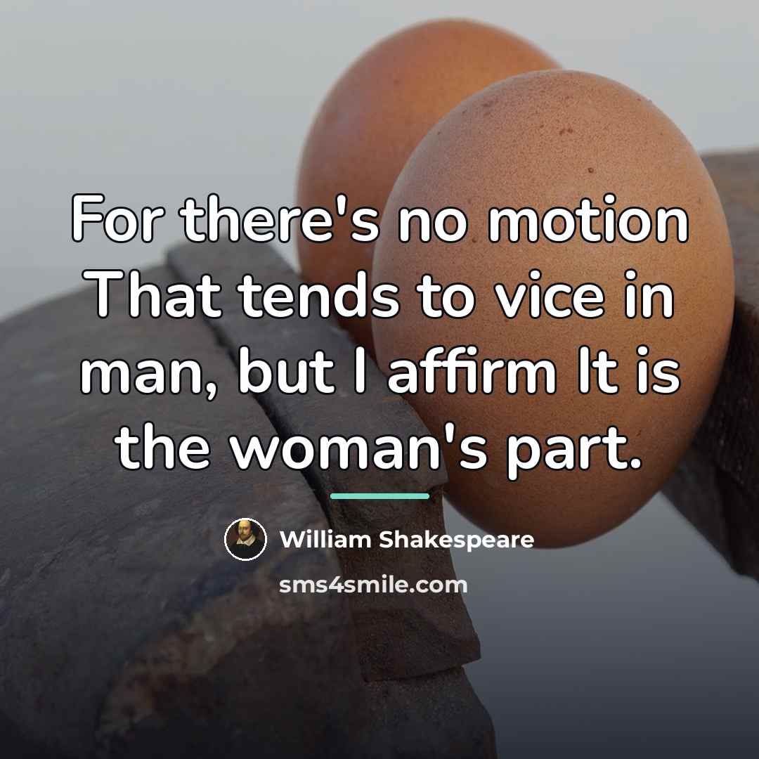 “For there's no motion That tends to vice in man,…” quote by William Shakespeare