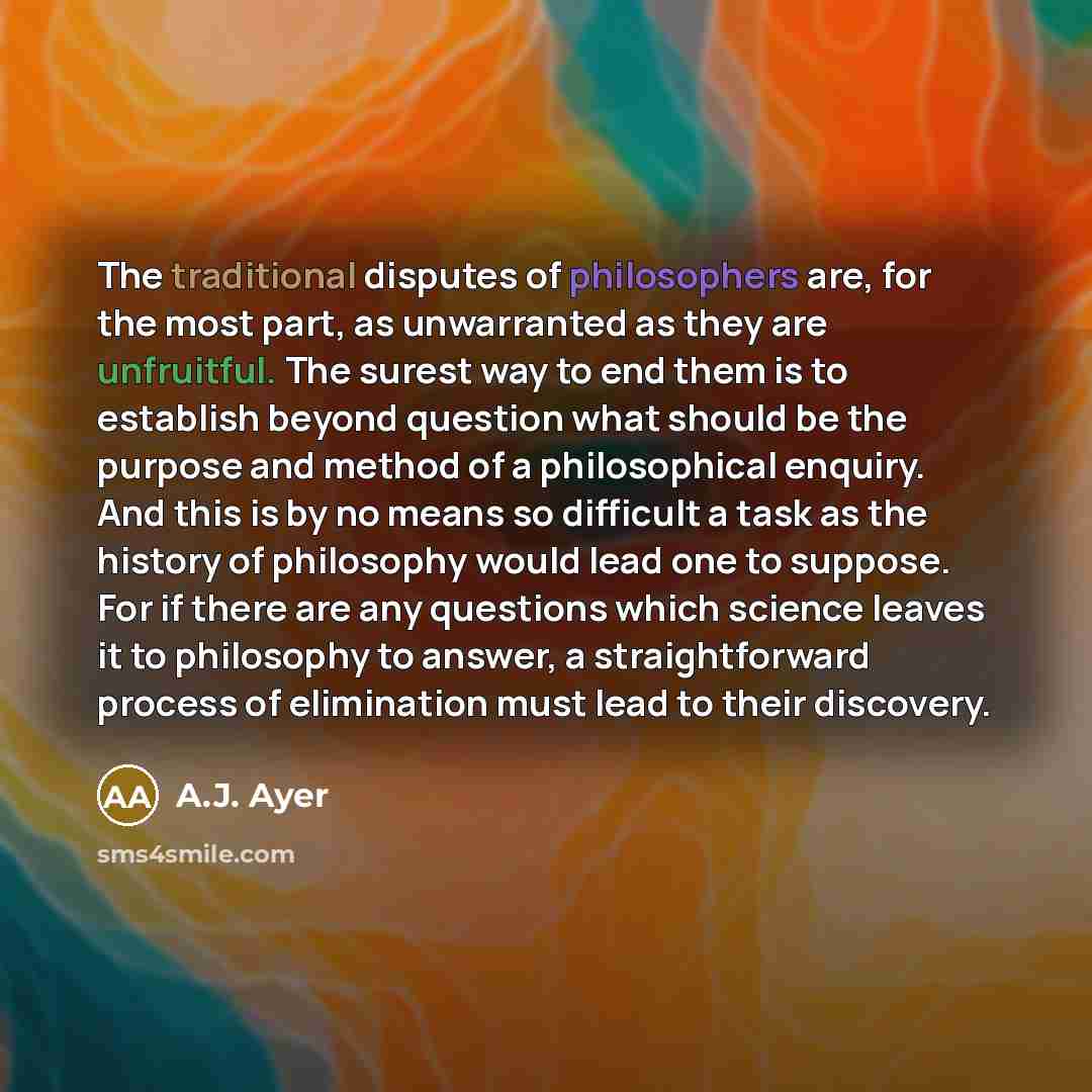 “The traditional disputes of philosophers are, for the most part,…” quote by A.J. Ayer