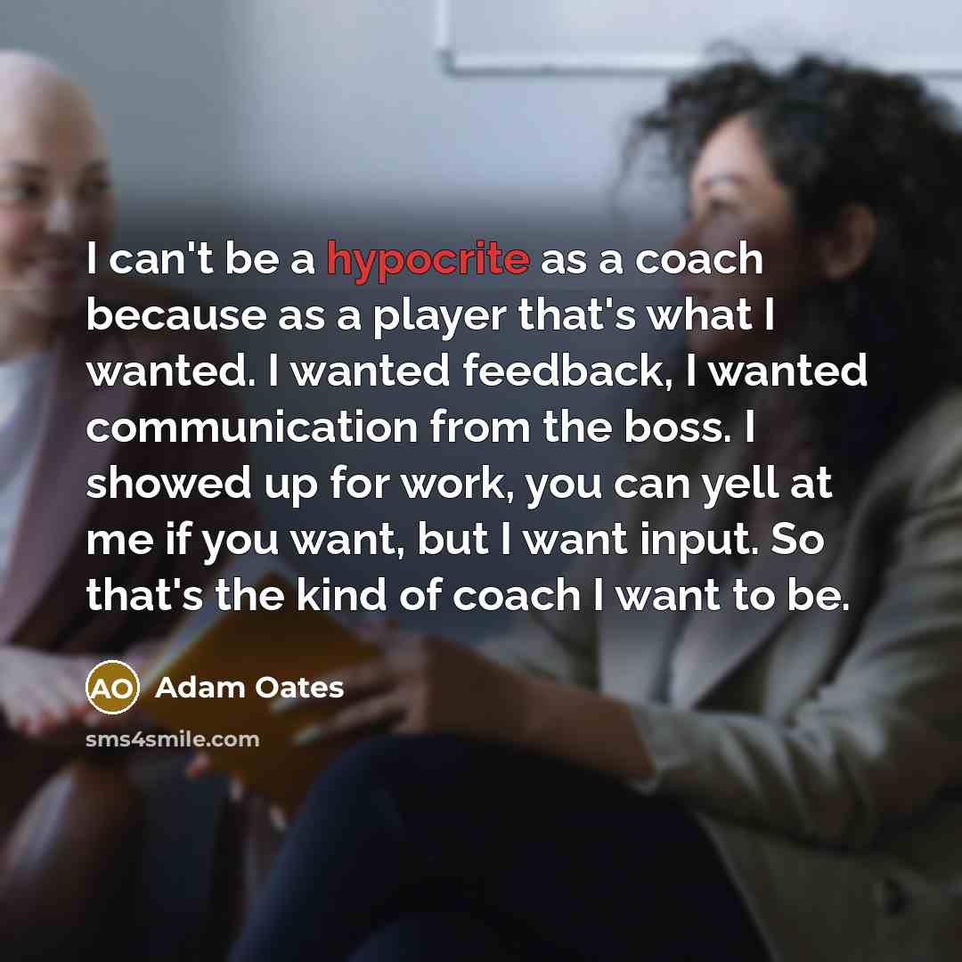 “I can't be a hypocrite as a coach because as…” quote by Adam Oates