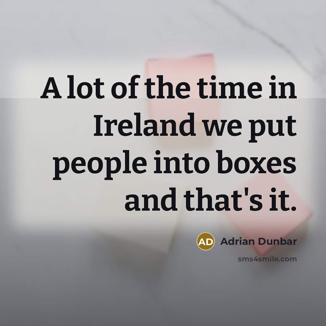 “A lot of the time in Ireland we put people…” quote by Adrian Dunbar