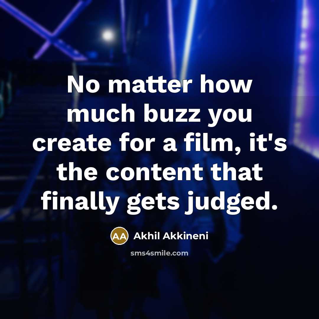 “No matter how much buzz you create for a film,…” quote by Akhil Akkineni
