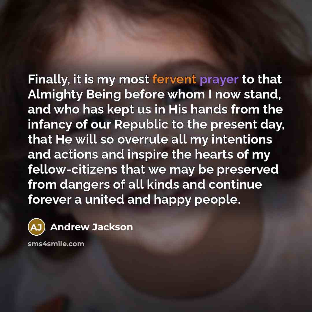 “Finally, it is my most fervent prayer to that Almighty…” quote by Andrew Jackson
