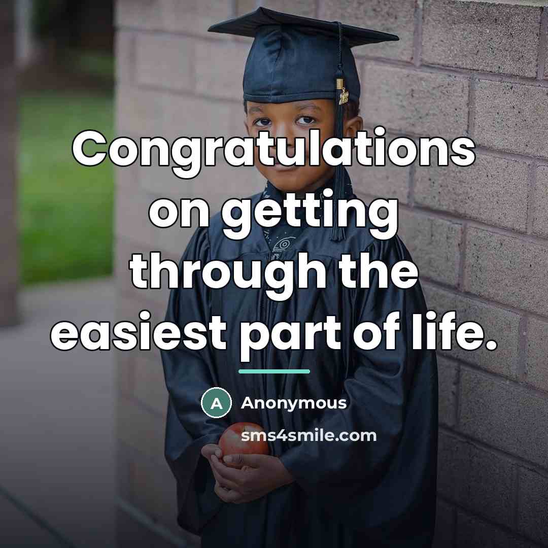 “Congratulations on getting through the easiest part of life.…” quote by Anonymous