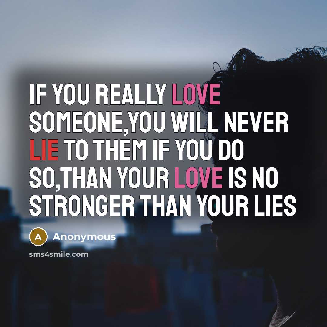 “If you really love someone,you will never lie to them…” quote by Anonymous