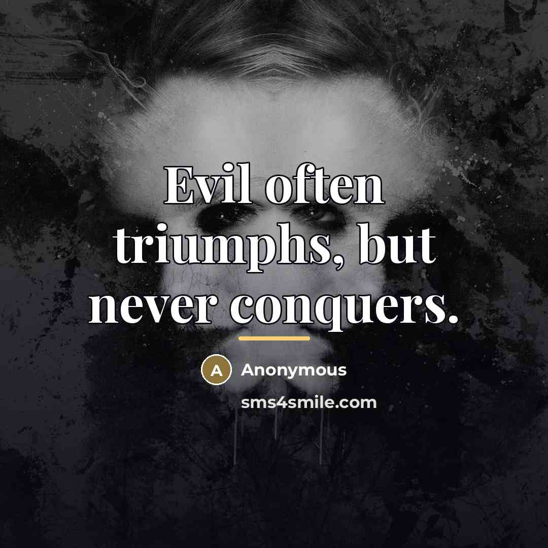 “Evil often triumphs, but never conquers.…” quote by Anonymous