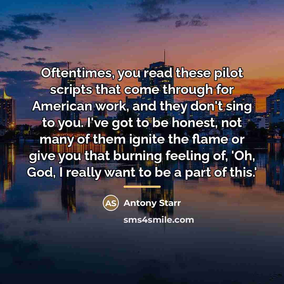 “Oftentimes, you read these pilot scripts that come through for…” quote by Antony Starr